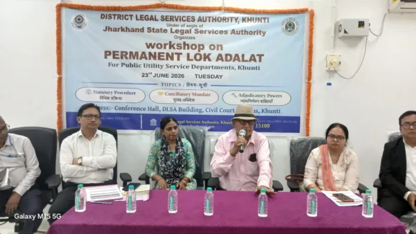 Khunti workshop highlights how Permanent Lok Adalat offers fast, cost-free dispute resolution