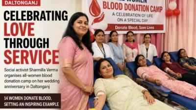 Palamu Woman Celebrates Wedding Anniversary with All-Women Blood Donation Camp in Daltonganj